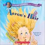 Aaron's Hair - Robert Munsch, Alan Daniel, Lea Daniel, Alan & Lea Daniel