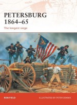 Petersburg 1864-65: The longest siege - Ron Field, Peter Dennis