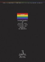 Encyclopedia of Lesbian, Gay, Bisexual and Transgender History in America - Charles Scribners & Sons Publishing