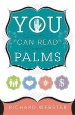 You Can Read Palms - Richard Webster