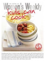 Kids Can Cook. - The Australian Women's Weekly