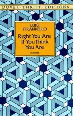 Right You are If You Think You Are - Luigi Pirandello