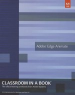 Adobe Edge Animate Classroom in a Book (Classroom in a Book (Adobe)) - Peachpit Press, Adobe Creative Team