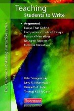 Teaching Students to Write Argument (The Dynamics of Writing Instruction Series) - Peter Smagorinsky, Larry R. Johannessen, Elizabeth A. Kahn, Thomas M. McCann