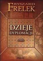 Dzieje dyplomacji - Ryszard Frelek