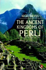 The Ancient Kingdoms of Peru - Nigel Davies