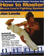 The World's Greatest Fighter Teaches You: How to Master Bruce Lee's Fighting System (The World's Greatest Fighter Teaches You, 1) - Joe Lewis, Robert Sanders