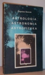 Astrologia, Astronomia, Astrofizyka - Tadeusz Zbigniew Dworak