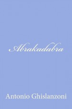 Abrakadabra - Antonio Ghislanzoni