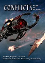 Conflicts - Ian Whates, Neal Asher, Chris Beckett, Keith Brooke, Eric Brown, David L. Clements, Michael Cobley, Una McCormack, Jim Mortimore, Andy Remick, Rosanne Rabinowitz