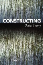 Constructing Social Theory - David C. Bell