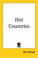 Hot Countries - Alec Waugh