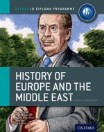 Ib History of Europe & the Middle East: Course Book: Oxford Ib Diploma Program - Mariam Habibi, Peyman Jafari, Richard Jone-Nerzic, David Keys, David Smith