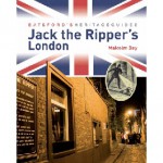 Batsford Heritage Guides: Jack the Rippers London - Malcolm Day