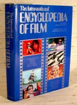 The International Encyclopedia Of Film - Roger Manvell