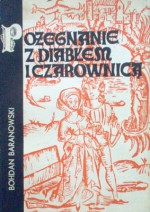 Pożegnanie z diabłem i czarownicą - Bohdan Baranowski