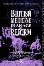 British Medicine in an Age of Reform - Roger French