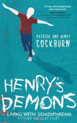 Henry's Demons: Living with Schizophrenia, a Father and Son's Story - Patrick Cockburn, Henry Cockburn