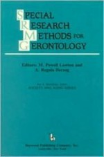 Special Research Methods for Gerontology (Society and Aging) - M. Powell Lawton, A. Regula Herzog