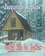 Cookin' with the Hopkins: Growing Up In The Seventies - Jacqueline Hopkins