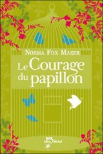 Le Courage Du Papillon (Broché) - Norma Fox Mazer, Jean Esch, Mazer Fox