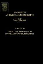 Advances in Chemical Engineering, Volume 29: Molecular and Cellular Foundations of Biomaterials - Michael J. Sefton, Nicholas Peppas