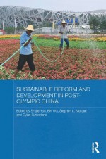 Sustainable Reform and Development in Post-Olympic China (Routledge Studies on the Chinese Economy) - Shujie Yao, Bin Wu, Stephen L. Morgan, Dylan Sutherland