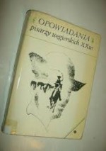 Opowiadania pisarzy węgierskich XX w. - Magda Szabó, Ferenc Molnár, Frigyes Karinthy, Mór Jókai, Boris Palotai, Eva Janikovszky, Kálmán Mikszáth, Dezső Kosztolányi, Mihály Babits, István Tömörkény, Ferenc Móra, Zsigmond Móricz, István Fekete, Lajos Kassák, Béla Illés, Áron Tamási, Endre Illés, Judit Sziráky, Gáb