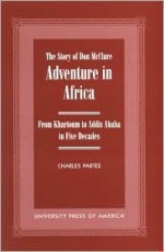 Adventure in Africa: The Story of Don McClure from Khartoum to Addis Ababa - Charles Partee