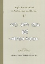 Anglo-Saxon Studies in Archaeology and History Volume 17 - Helena Hamerow