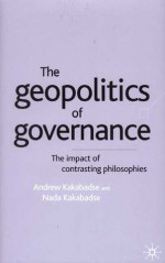 The Geopolitics of Governance: The Impact of Contrasting Philosophies - Andrew P. Kakabadse, Nada Kakabadse