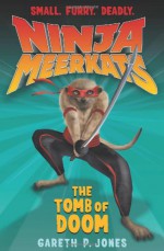 Ninja Meerkats (#5): The Tomb of Doom - Gareth P. Jones, Luke Finlayson