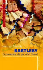 Bartleby O povestire de pe Wall Street - Herman Melville, Petre Solomon