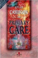 Atlas Casebook of Primary Care - Ian Williams, Vivienne Ankrett