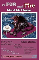 Of Fur and Fire - David C.Z. Wacks, David Wacks, Andre Norton, Christopher M. Salas, Samantha Shu, Dana Bell, Pamela M. Nihiser, Jessica Heckathorn, Sam Knight, Diann Wacks, Bryan Thomas Schmidt