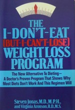 The I Don't Eat (But I Can't Lose) Weight Loss Program - Steven Jonas, Virginia Aronson