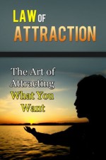 Law of Attraction: The Art of Attracting What You Want (Start Your Success) - Paul James