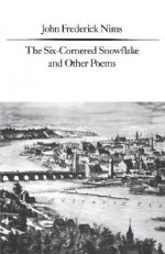 The Six-Cornered Snowflake and Other Poems - John Frederick Nims