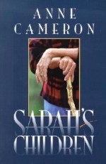 Sarah's Children - Anne Cameron