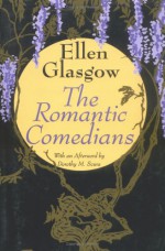 The Romantic Comedians - Ellen Glasgow