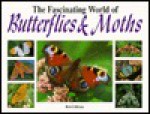 Fascinating World of Butterflies & Moths - Robert Gibbons