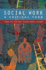 Social Work: A Critical Turn - Steven Hick