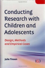 Conducting Research with Children and Adolescents: Design, Methods and Empirical Cases - Julie Tinson