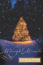 A Midnight Miracle - Gary E. Parker