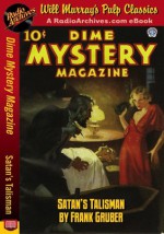 Dime Mystery Magazine Satan's Talisman - Frank Gruber, RadioArchives.com, Will Murray