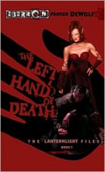 The Left Hand of Death - Parker DeWolf, Parker De Wolf