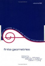 Finite Geometries: Proceedings of a Conference in Honor of T.G. Ostrom - Norman Lloyd Johnson, Michael J. Kallaher, Calvin T. Long