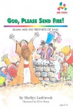 God Please Send Fire (Me Too!) - Marilyn Lashbrook