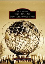 New York World's Fair, The 1964-1965 (NY) (Images of America) - Bill Cotter, Bill Young