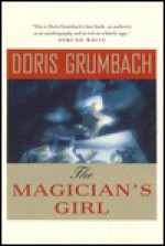 The Magician's Girl - Doris Grumbach, Grumbach